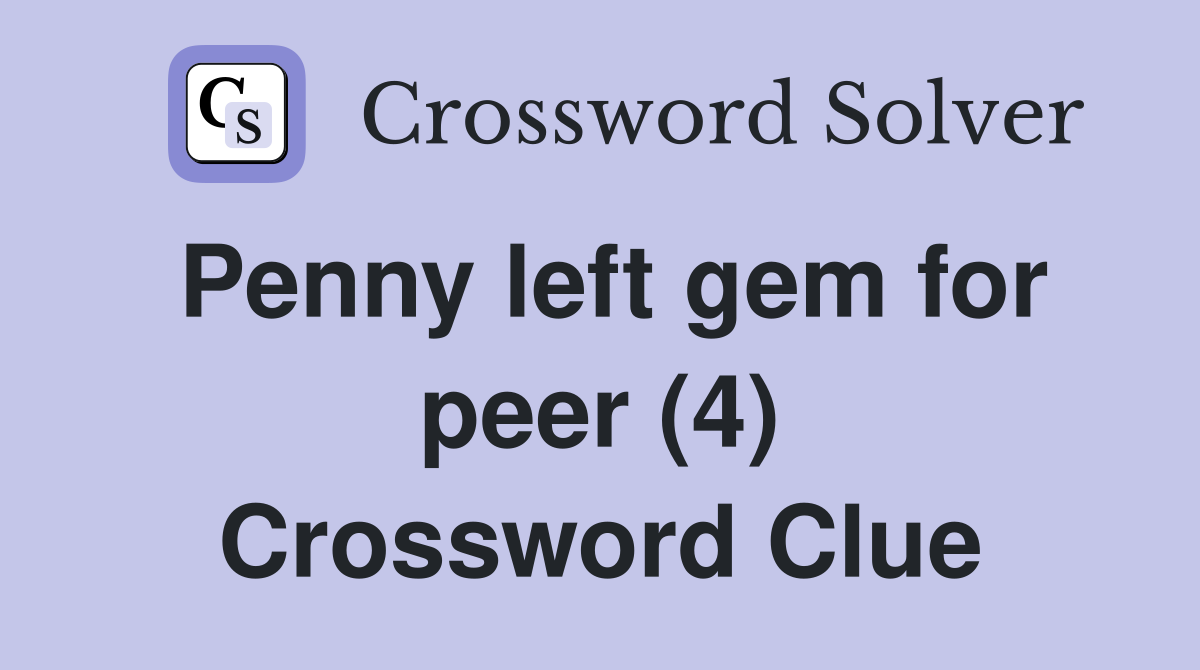 Penny left gem for peer (4) Crossword Clue