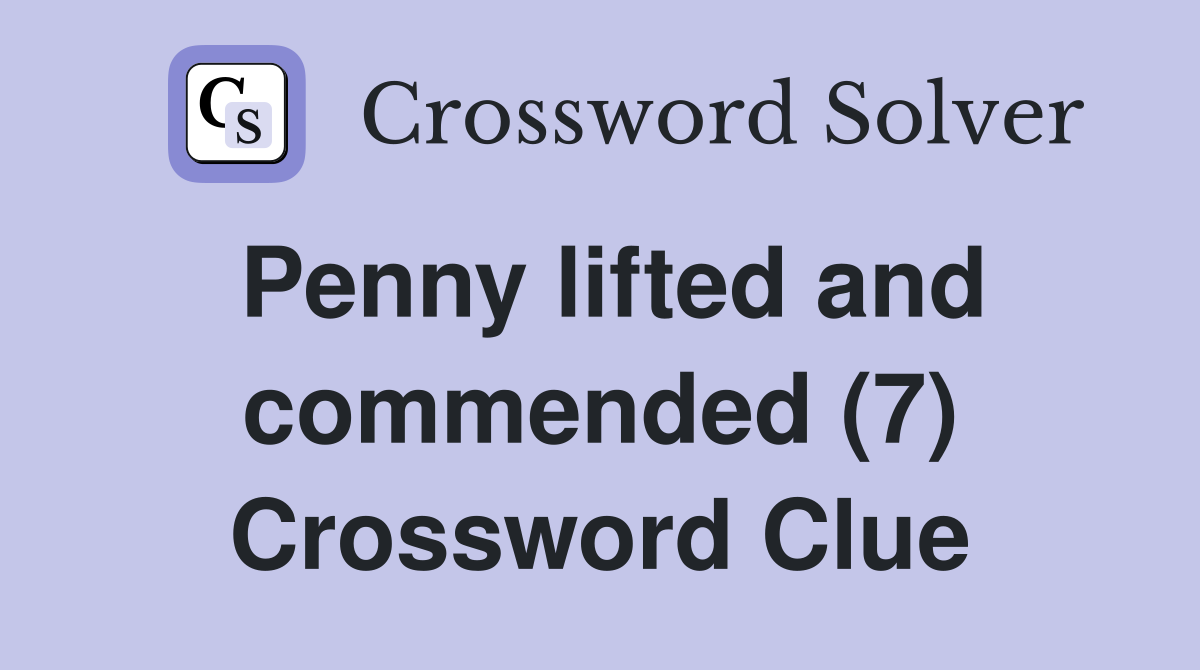 Penny lifted and commended (7) Crossword Clue