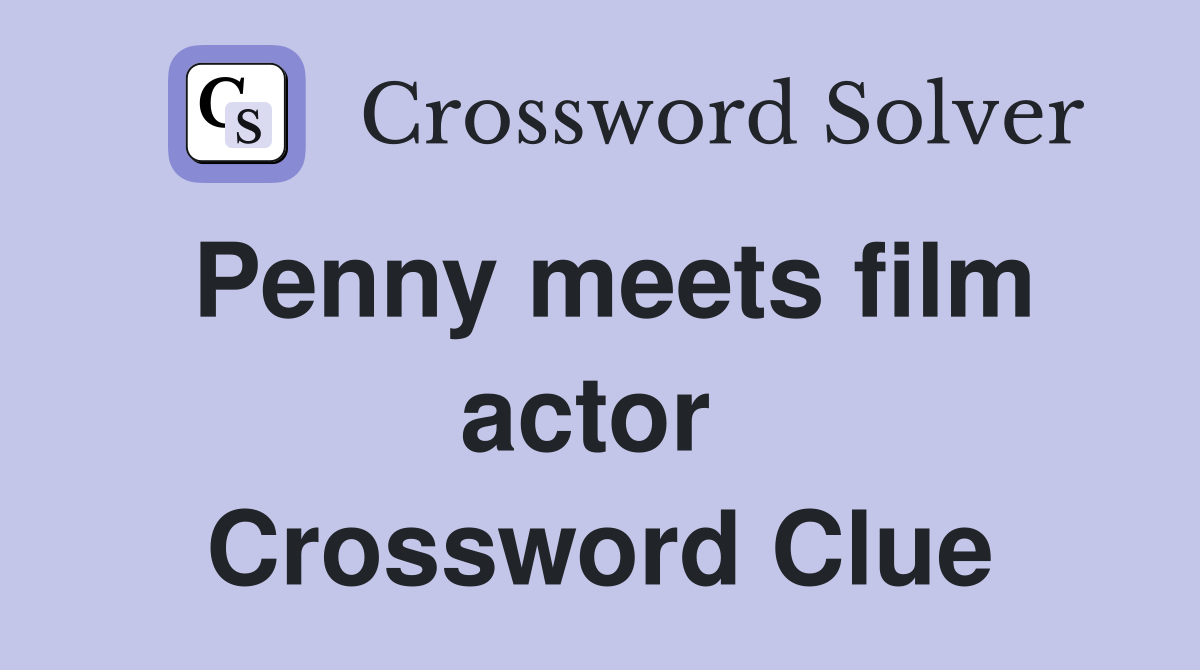 Penny meets film actor  Crossword Clue