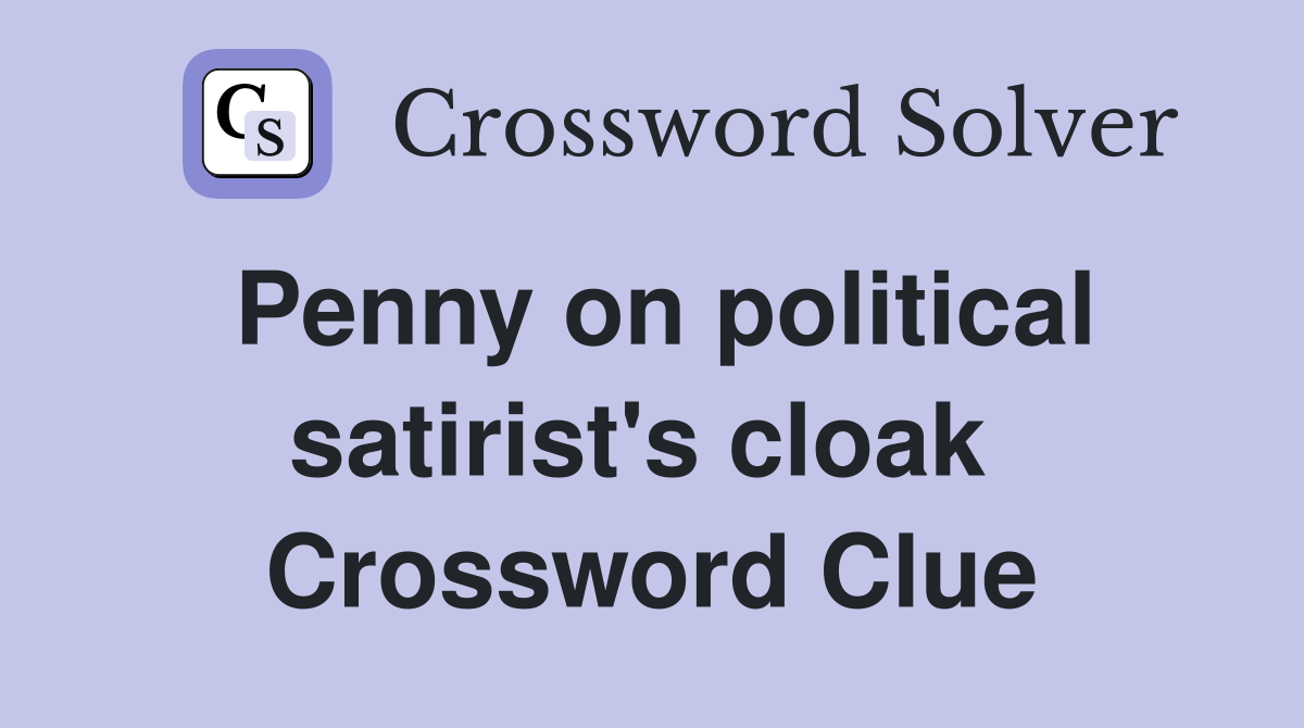 Penny on political satirist's cloak  Crossword Clue