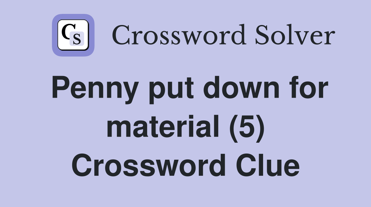 Penny put down for material (5) Crossword Clue