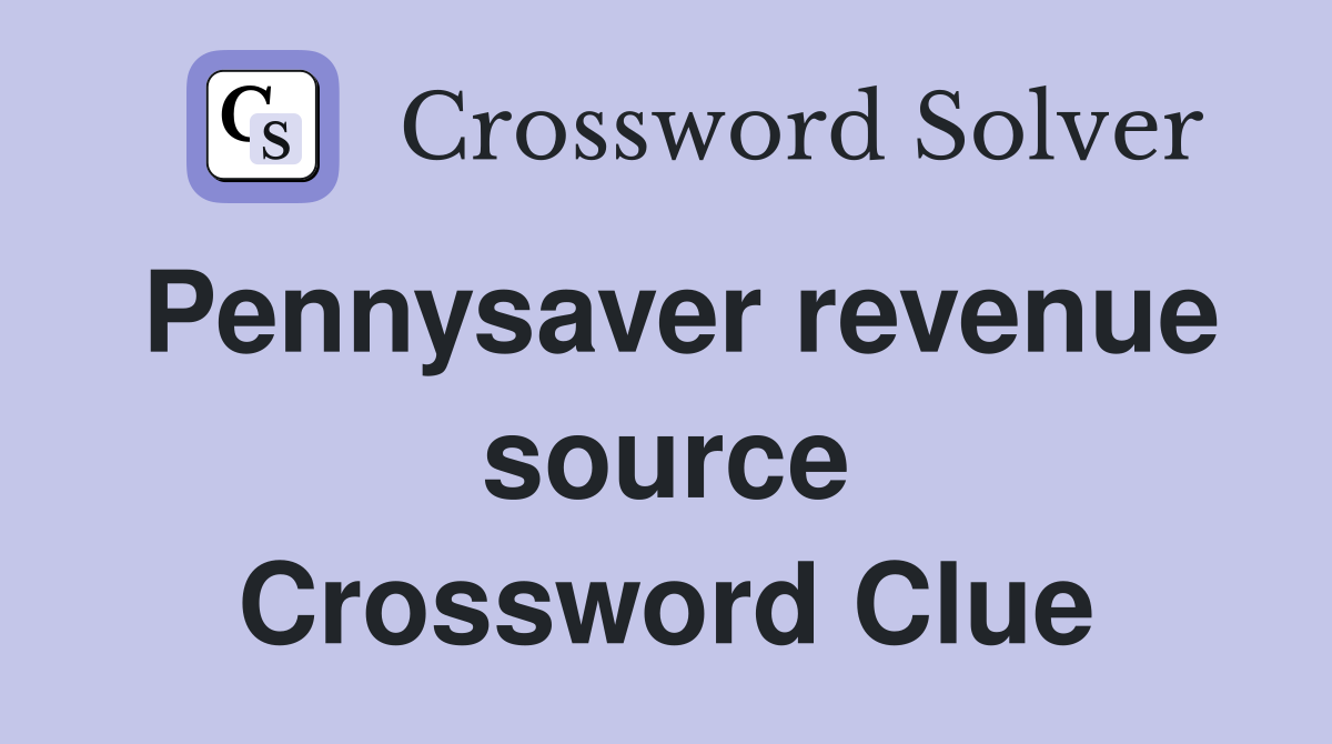 Pennysaver revenue source Crossword Clue