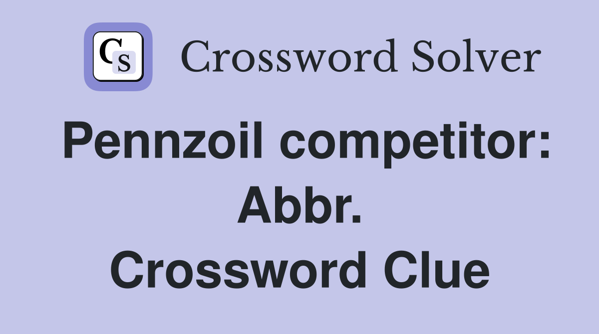 Pennzoil competitor: Abbr. Crossword Clue