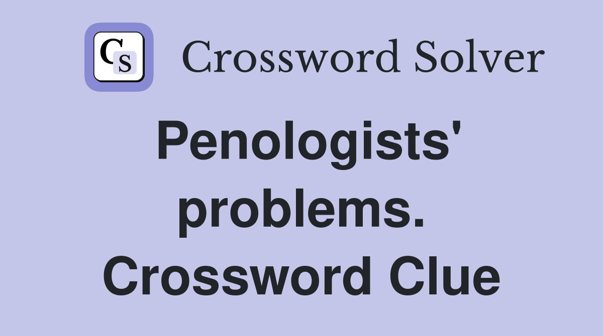 Penologists' problems. Crossword Clue