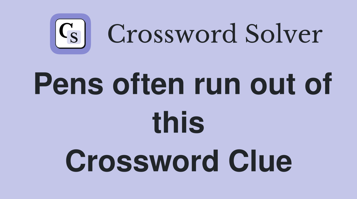 Pens often run out of this Crossword Clue
