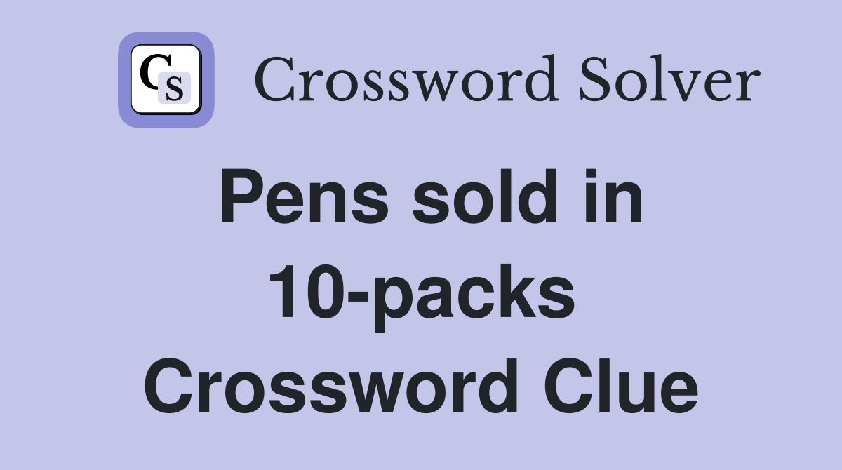 Pens sold in 10-packs Crossword Clue