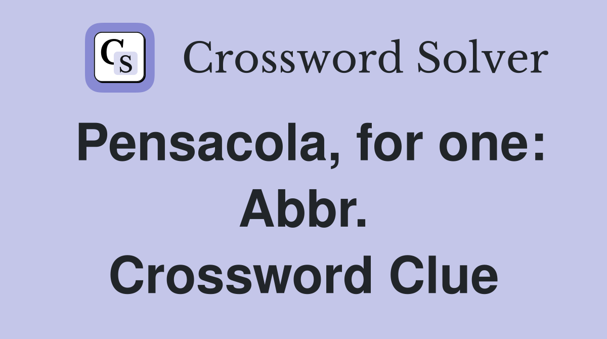 Pensacola, for one: Abbr. Crossword Clue