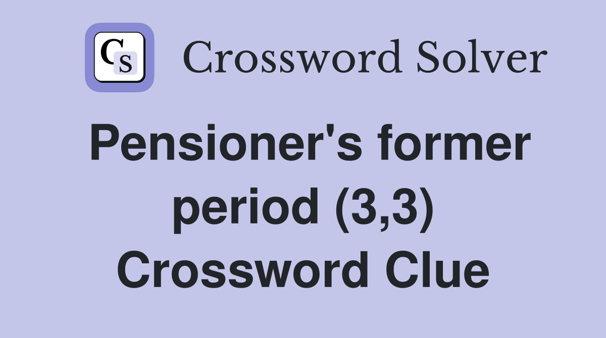 Pensioner's former period (3,3) Crossword Clue