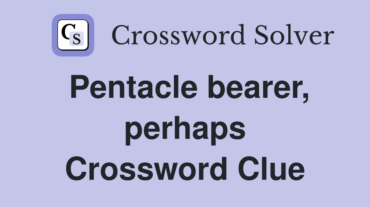 Pentacle bearer, perhaps Crossword Clue