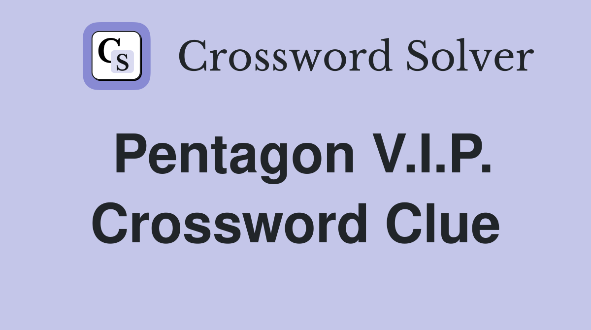 Pentagon V.I.P. Crossword Clue