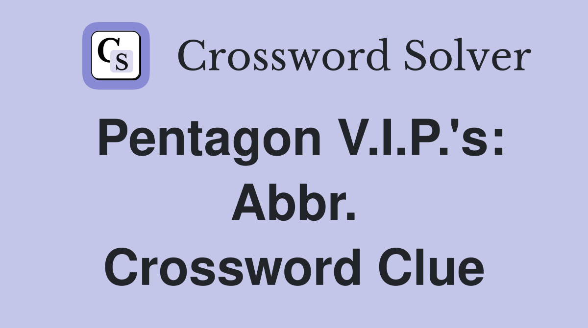 Pentagon V.I.P.'s: Abbr. Crossword Clue