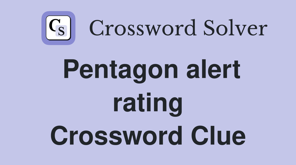 Pentagon alert rating Crossword Clue