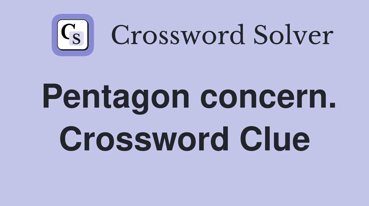 Pentagon concern. Crossword Clue