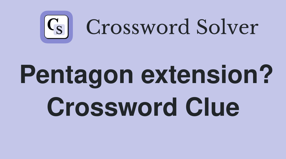 Pentagon extension? Crossword Clue