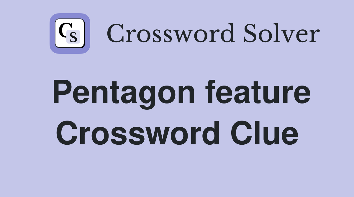 Pentagon feature Crossword Clue