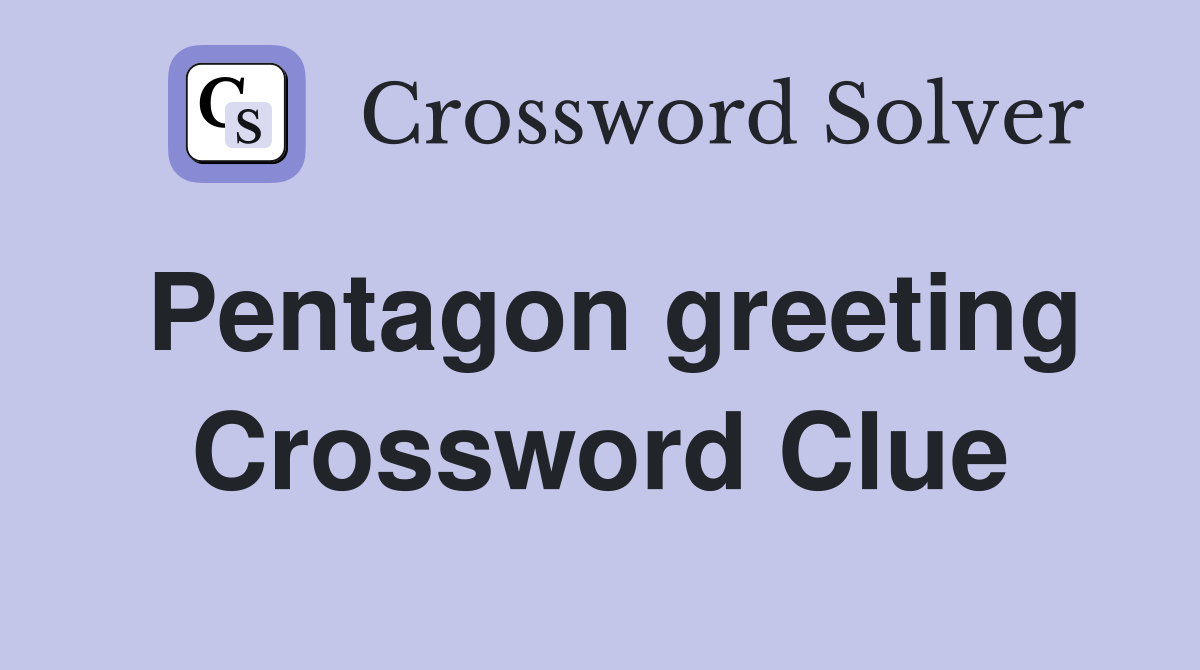 Pentagon greeting Crossword Clue