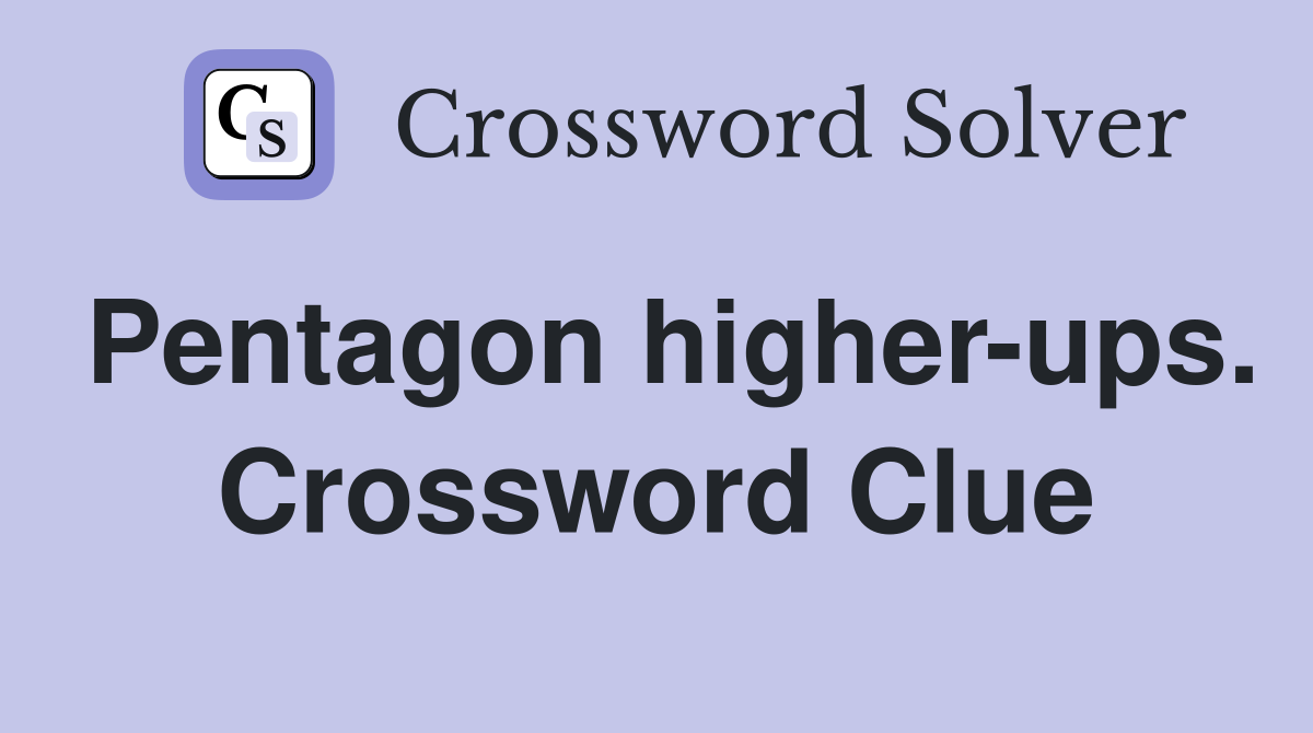 Pentagon higher-ups. Crossword Clue