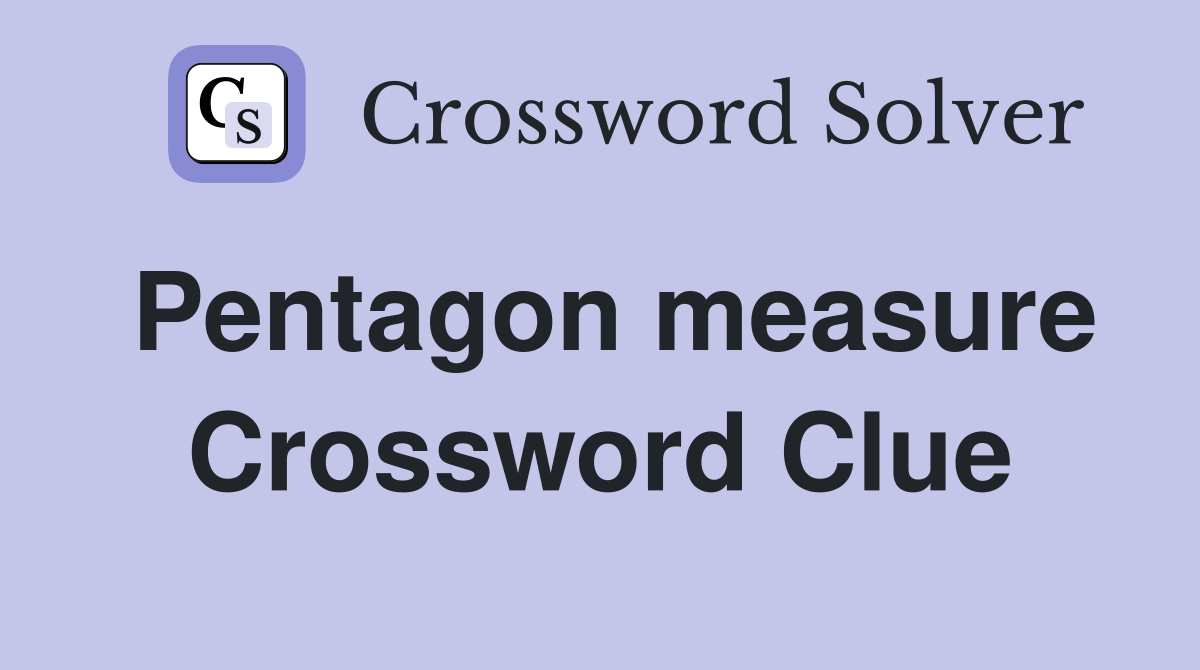 Pentagon measure Crossword Clue