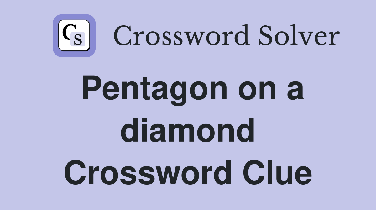 Pentagon on a diamond Crossword Clue