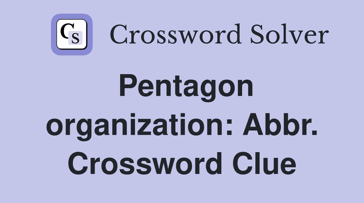 Pentagon organization: Abbr. Crossword Clue