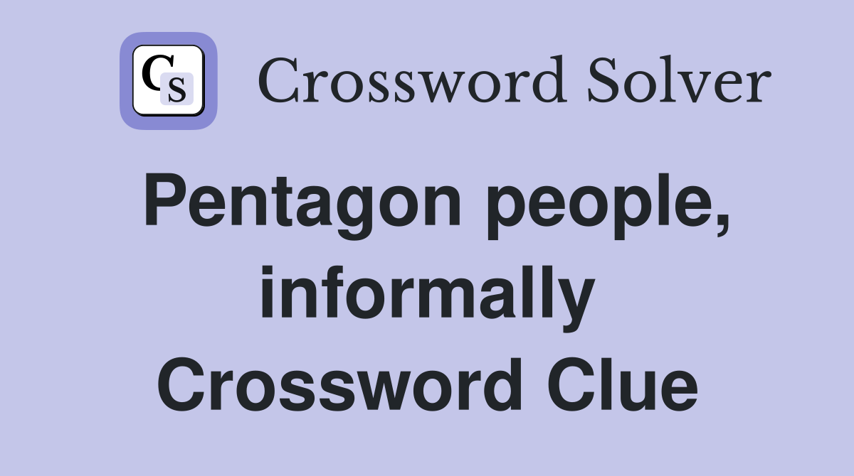 Pentagon people, informally Crossword Clue