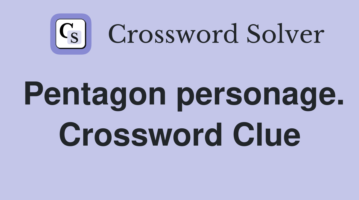 Pentagon personage. Crossword Clue