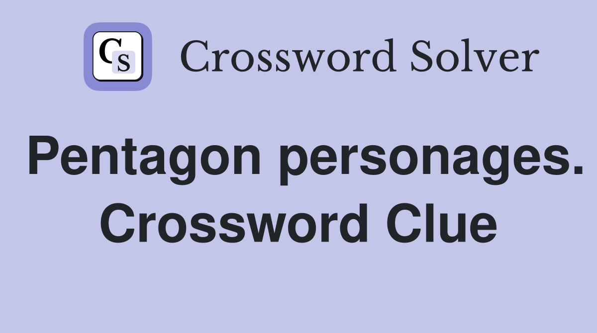 Pentagon personages. Crossword Clue
