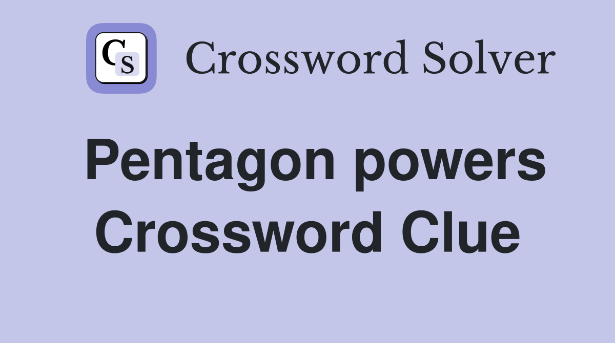 Pentagon powers Crossword Clue