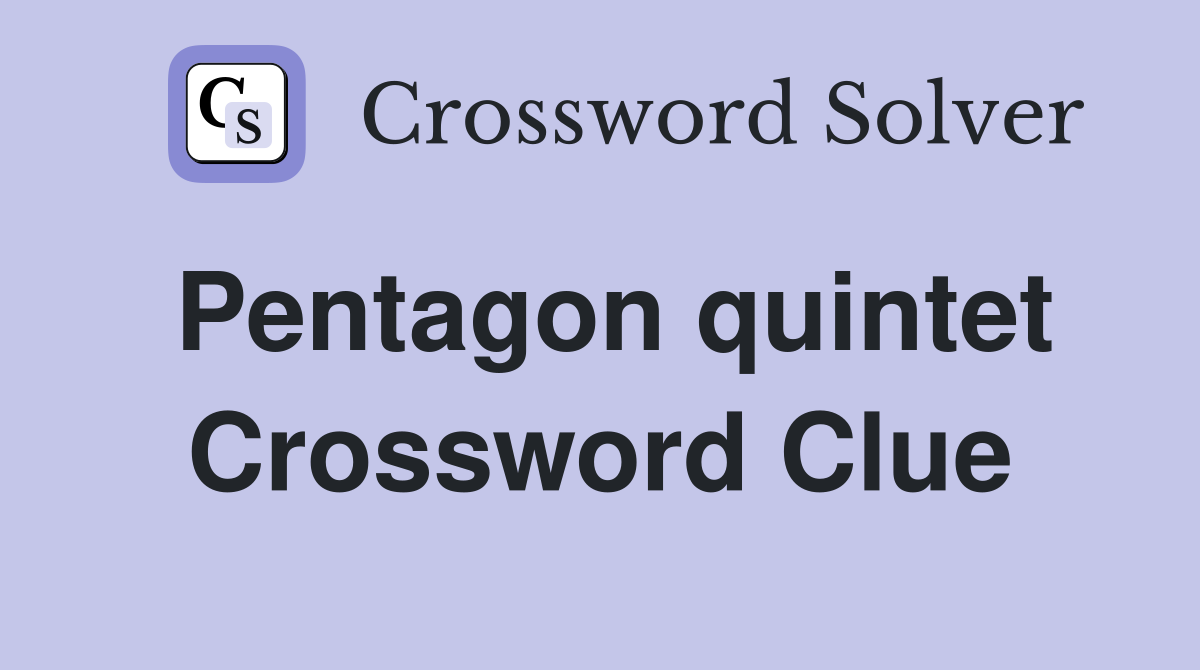 Pentagon quintet Crossword Clue