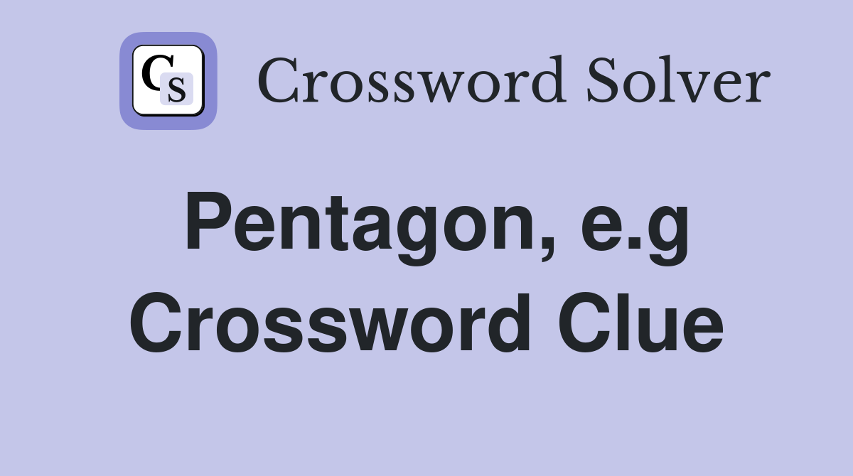 Pentagon, e.g Crossword Clue