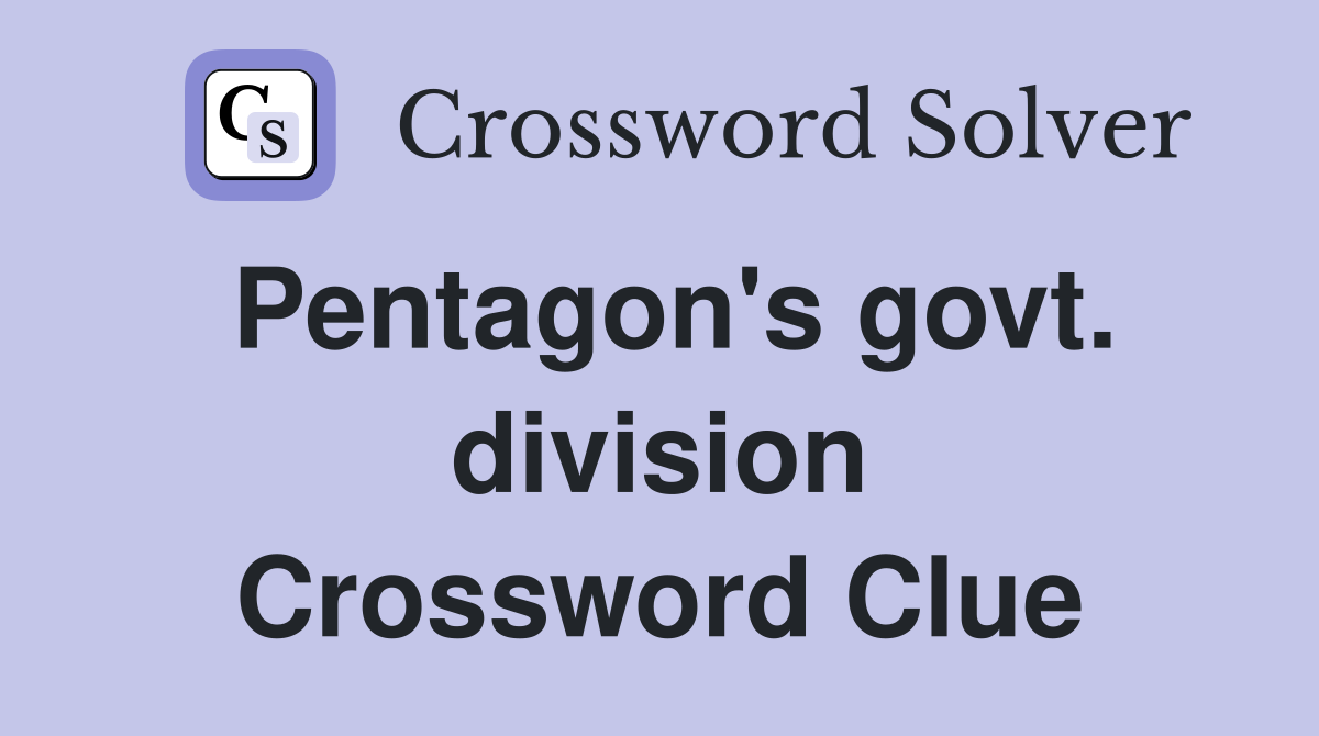 Pentagon's govt. division Crossword Clue