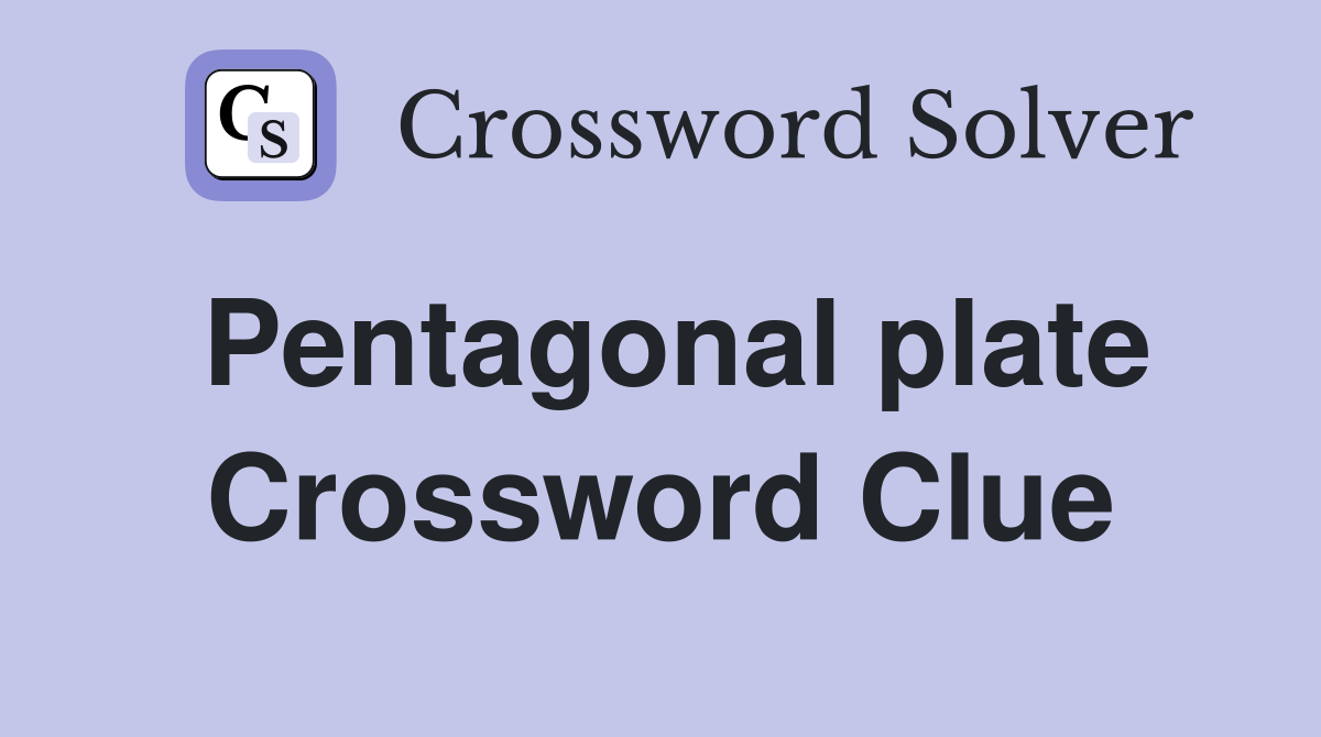 Pentagonal plate Crossword Clue