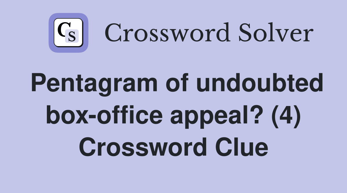 Pentagram of undoubted box-office appeal? (4) Crossword Clue