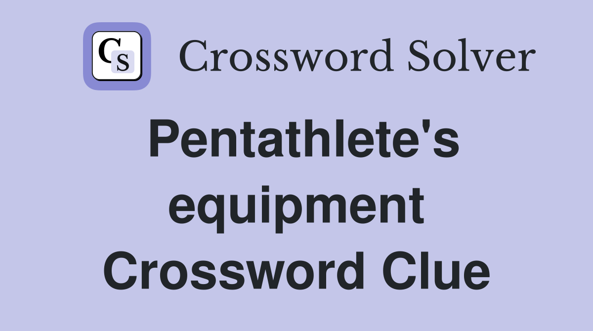 Pentathlete's equipment Crossword Clue