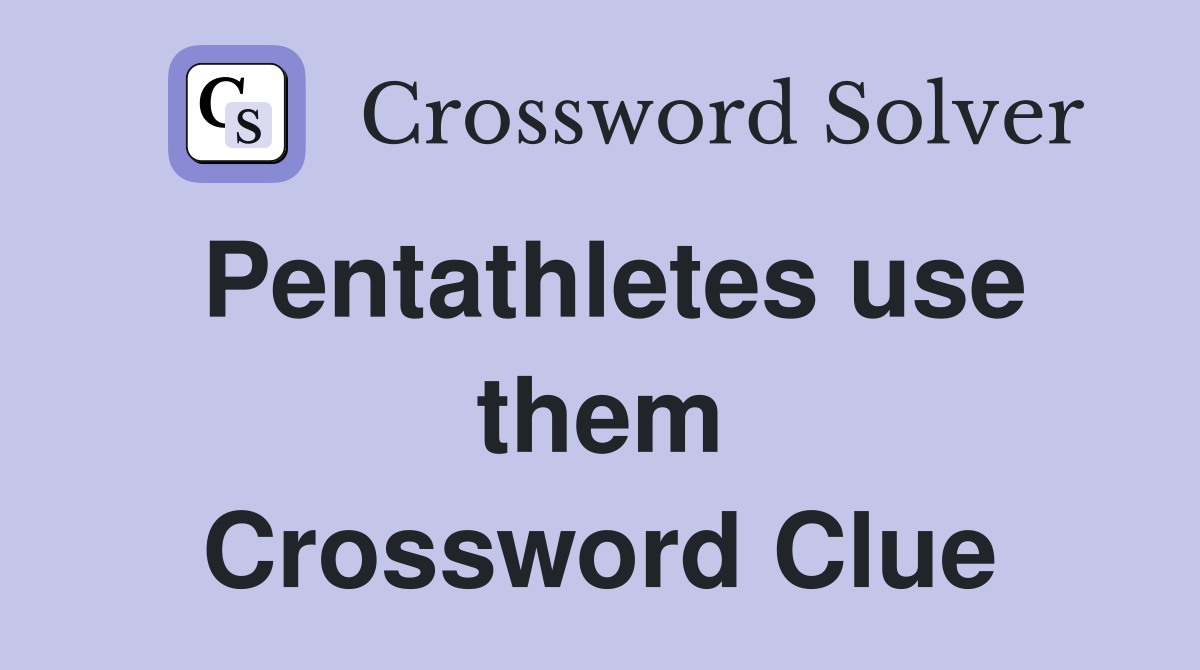 Pentathletes use them Crossword Clue