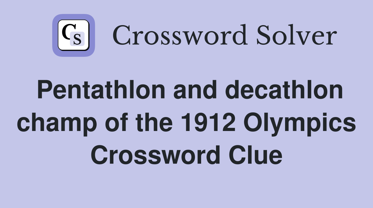 Pentathlon and decathlon champ of the 1912 Olympics Crossword Clue