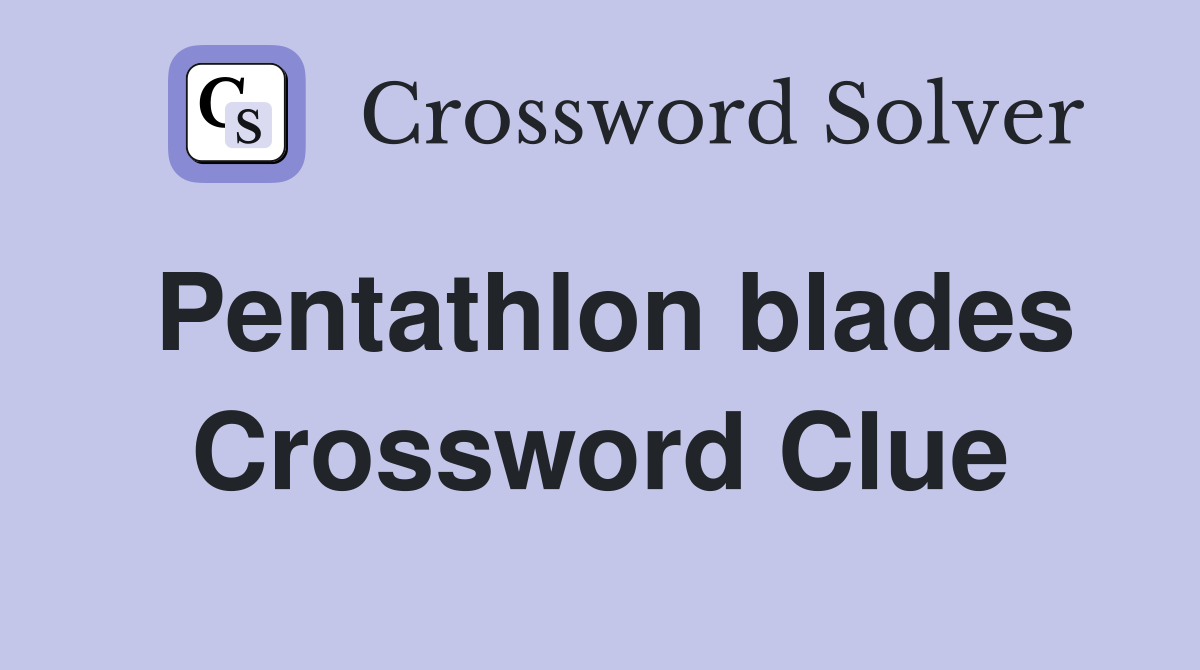 Pentathlon blades Crossword Clue
