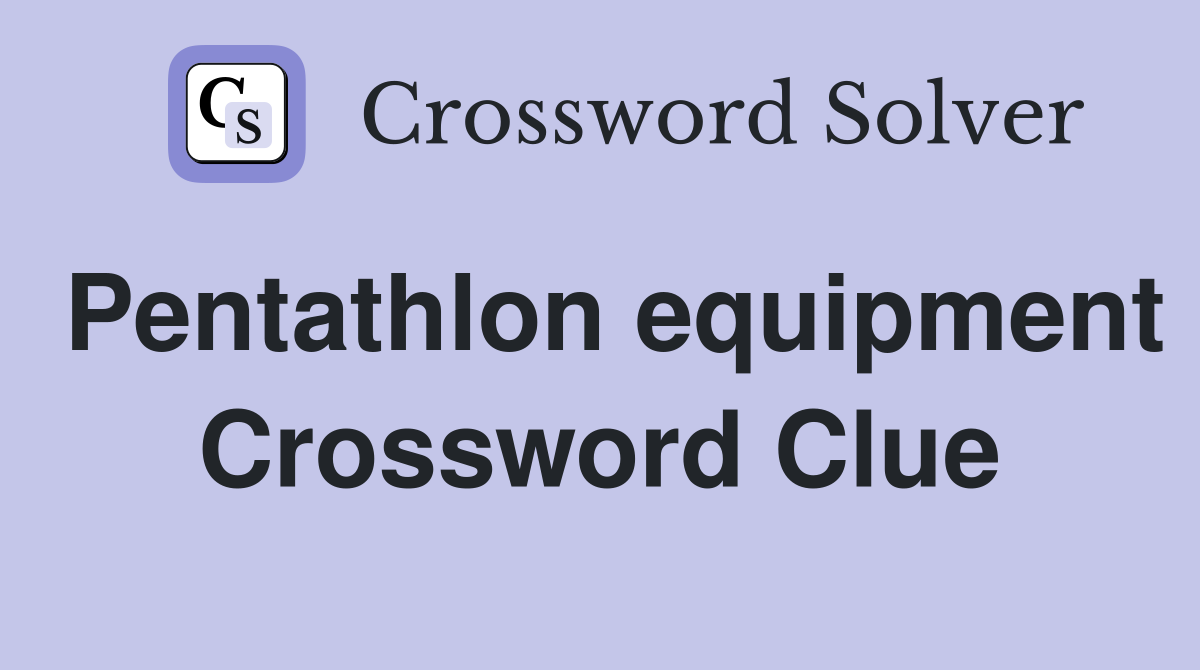Pentathlon equipment Crossword Clue