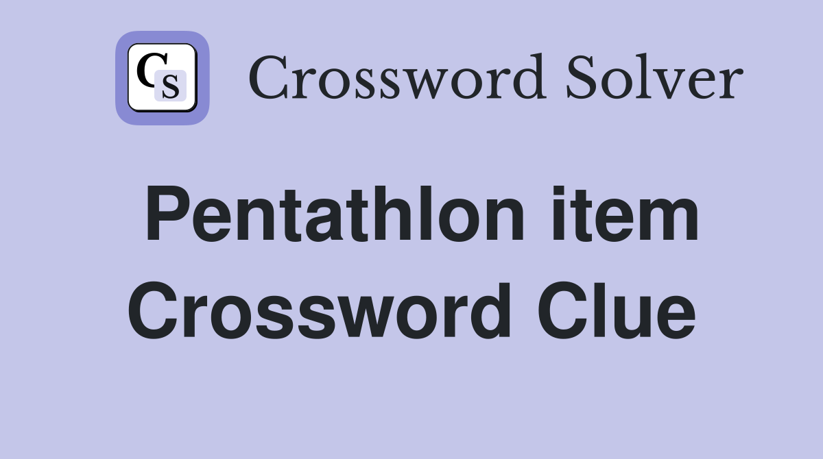 Pentathlon item Crossword Clue