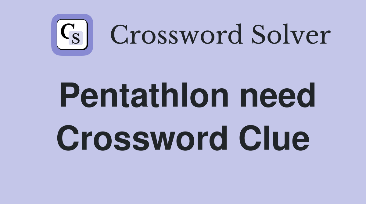 Pentathlon need Crossword Clue