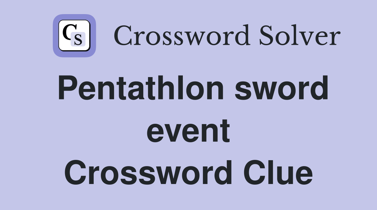 Pentathlon sword event Crossword Clue