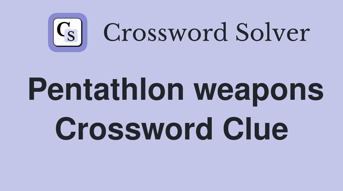 Pentathlon weapons Crossword Clue