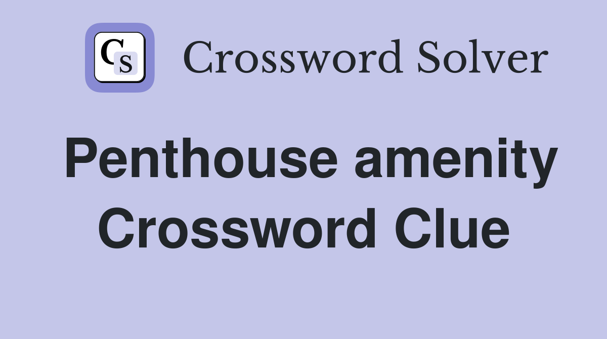 Penthouse amenity Crossword Clue