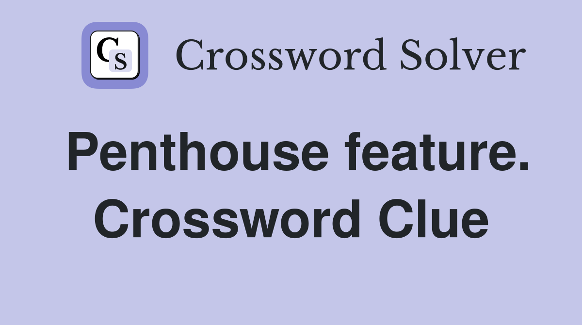 Penthouse feature. Crossword Clue