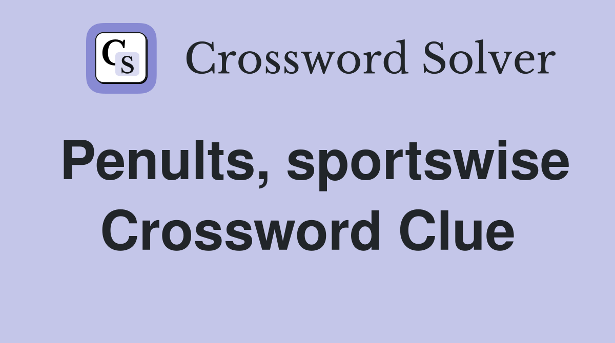 Penults, sportswise Crossword Clue