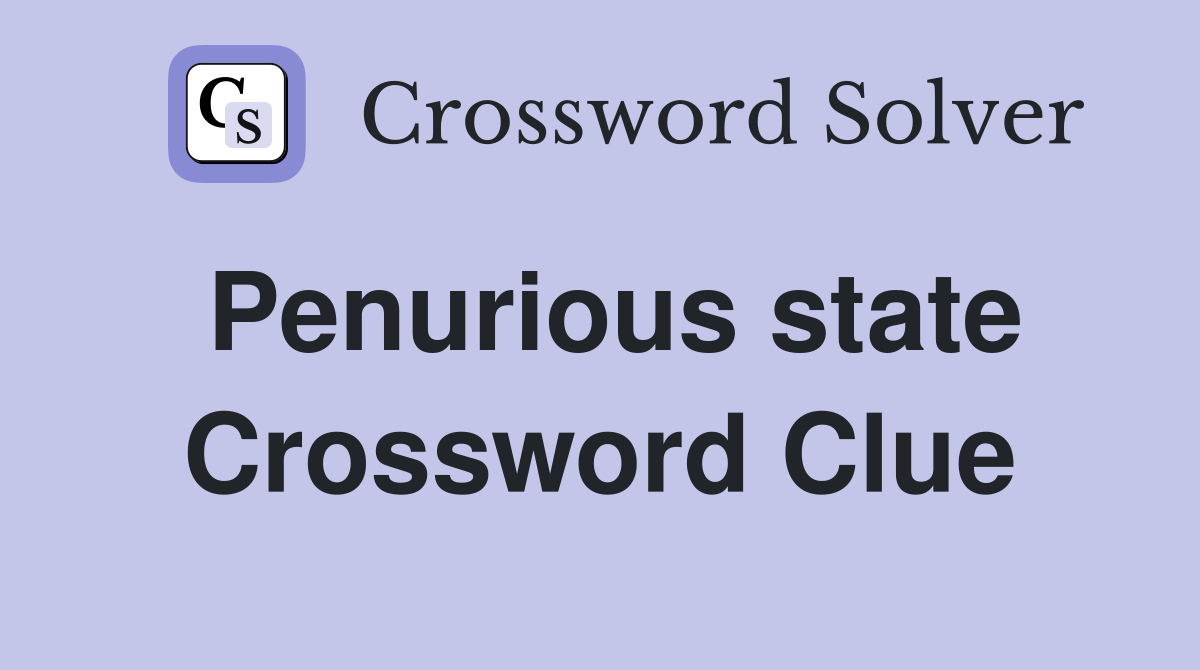 Penurious state Crossword Clue
