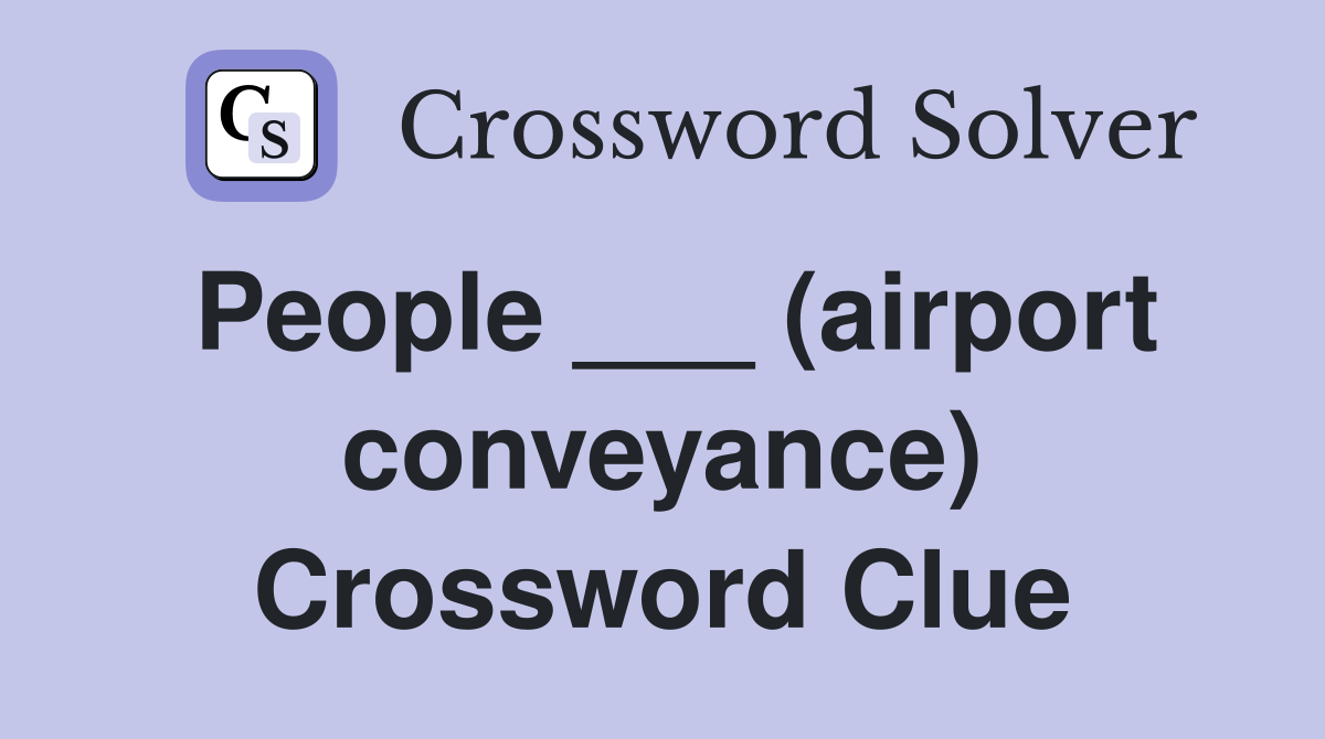 People ___ (airport conveyance) Crossword Clue
