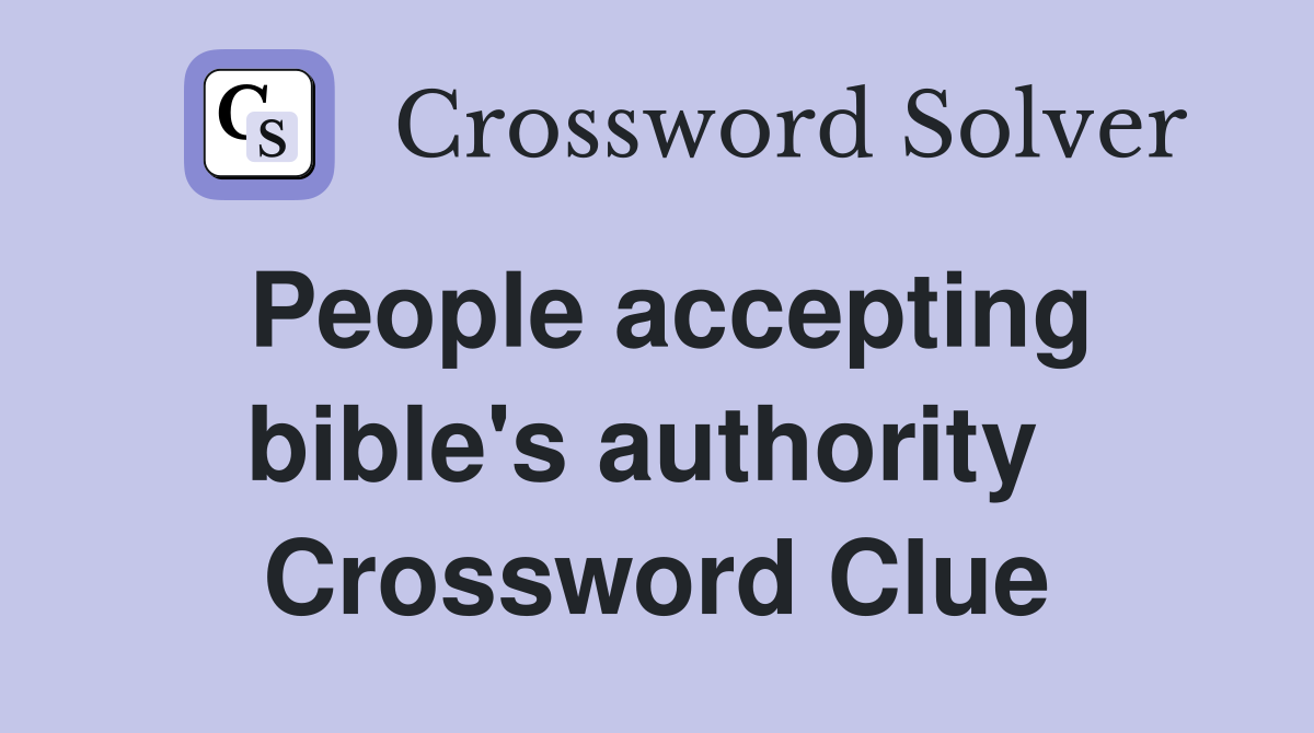 People accepting bible's authority  Crossword Clue