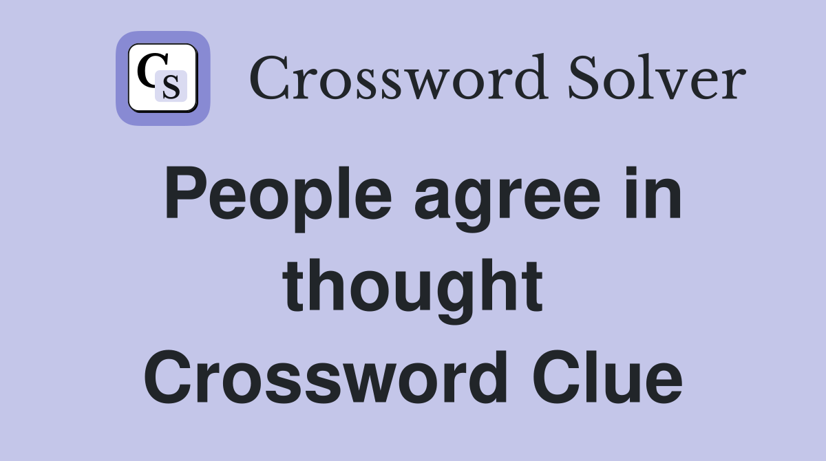 People agree in thought Crossword Clue