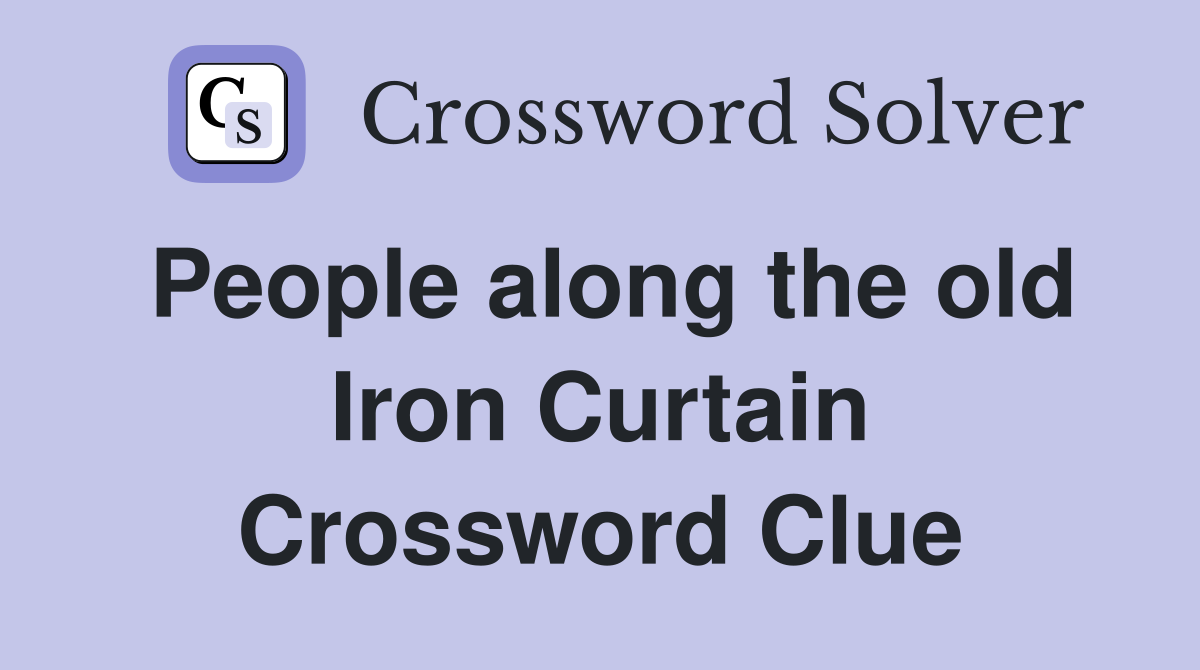 People along the old Iron Curtain Crossword Clue